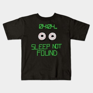 Sleep not found Kids T-Shirt